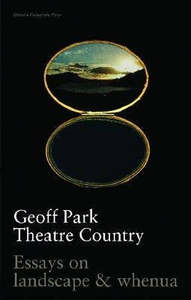 Our Environment: Theatre Country: Essays on Landscapes and Whenua