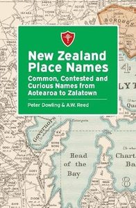 Our Environment: New Zealand Place Names: Common, Contested and Curious Names from Aotearoa to Zalatown