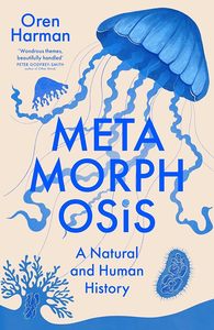 Natural History: Metamorphosis: A Natural and Human History