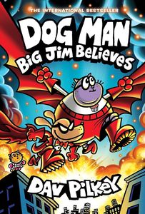 Junior Readers: Dog Man: Big Jim Believes: A Graphic Novel (Dog Man #14)