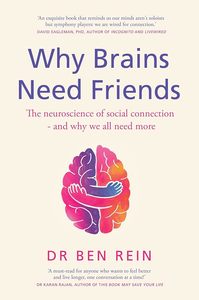 Why Brains Need Friends: The neuroscience of social connection - and why we all need more