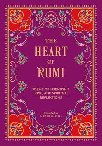 The Heart of Rumi: Poems of Friendship, Love, and Spiritual Reflection