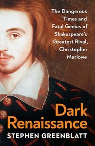 Dark Renaissance: The Dangerous Times and Fatal Genius of Shakespeare's Gre&hellip;