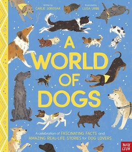 Junior Readers: A World of Dogs: Fascinating Facts and Astonishing Stories