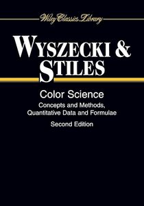 Color Science: Concepts and Methods, Quantitative Data and Formulae (Wiley Serie&hellip;