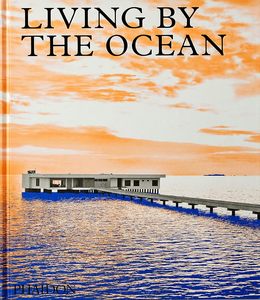 Interior Design: Living by the Ocean: Contemporary Houses by the Sea