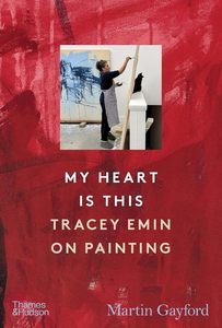 Art Writing: My Heart Is This: Tracey Emin on Painting
