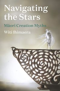 Navigating the Stars Maori Creation Myths