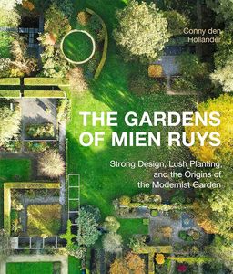 The Gardens of Mien Ruys: Strong Design, Lush Planting, and the Origins of the M&hellip;