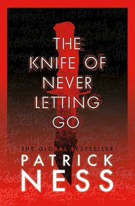 The Knife of Never Letting Go