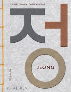Graphic And Industrial Design: Jeong: The Spirit of Korean Craft and Design