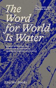 The Word for World Is Water: World-Building and Creative Resistance Through Liquid Alliances