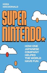 Object Histories: Super Nintendo: How One Japanese Company Helped the World Have Fun