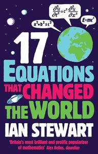 Physics Chemistry And Maths: Seventeen Equations that Changed the World