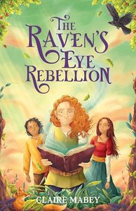 Middle Readers: The Raven's Eye Rebellion