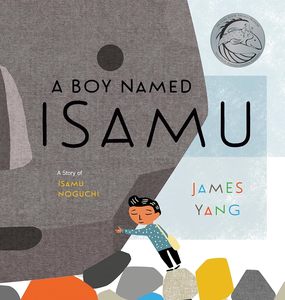Picture Books: A Boy Named Isamu: A Story of Isamu Noguchi