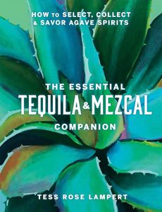 Drinks: The Essential Tequila & Mezcal Companion