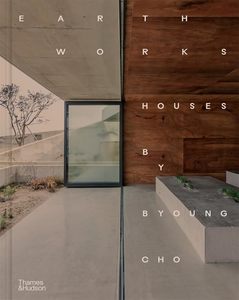 Architecture: Earth Works: Houses by Byoung Cho