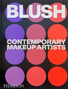 Fashion: Blush: Contemporary Makeup Artists
