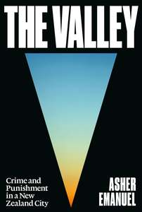 The Valley: Crime and Punishment in a New Zealand City