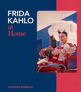 Art: Frida Kahlo at Home