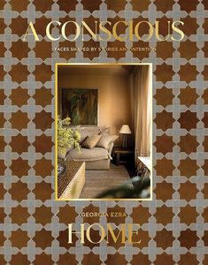 Interior Design: A Conscious Home: Spaces Shaped by Stories and Intention
