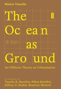 The Ocean as Ground: An Offshore Theory on Urbanisation