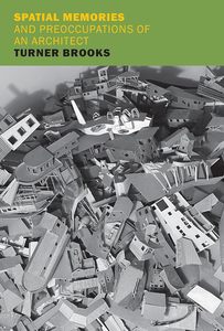 Spatial Memories and Preoccupations of an Architect