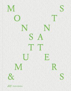 Architecture: Monsters and Mutants: Explorations in the Architecture-Nature Continuum