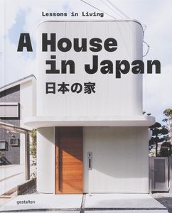 Architecture: A House in Japan: Lessons in Living
