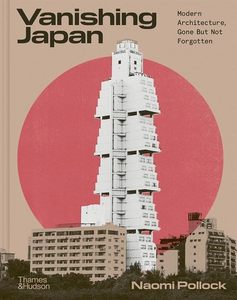 Architecture: Vanishing Japan: Modern Architecture, Gone But Not Forgotten
