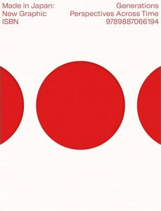 Graphic And Industrial Design: Made in Japan: Generations: New Graphic Perspectives Across Time