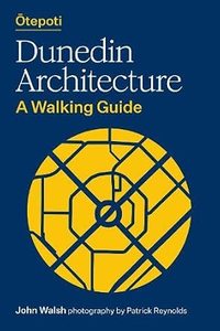 Architecture: Otepoti Dunedin Architecture: A walking guide