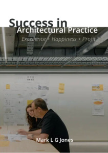 Success in Architectural Practice: Excellence + Happiness + Profit