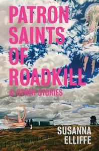 Fiction And Poetry: Patron Saints of Roadkill and other stories