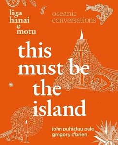 People Society And Culture: This Must Be the Island ― Liga Hanai e Motu: Oceanic conversations