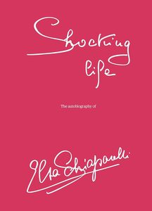 Fashion: Shocking Life: The Autobiography of Elsa Schiaparelli