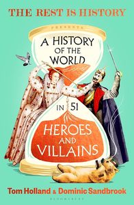 Ancient History: A History of the World in 51 Heroes and Villains