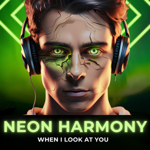 Products: When I Look At You - By Neon Harmony Legacy Foundation