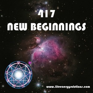 Solfeggio Music 417 New Beginnings - Life Energy Solutions