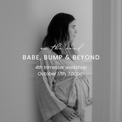 Workshops: Babe, Bump & Beyond 4th Trimester Workshop
