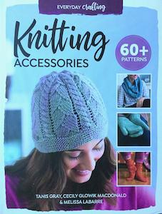 Craft Books: Everyday Crafting- Knitting Accessories Book by Tanis Gray, Cecily Glowik Macdonald & Melissa Labarre