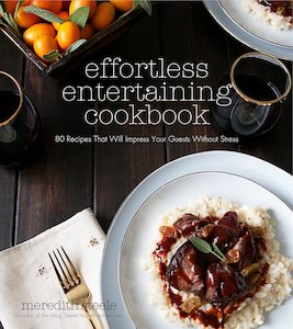 Effortless Entertaining Cookbook: 80 Recipes That Will Impress Your Guests Witho&hellip;