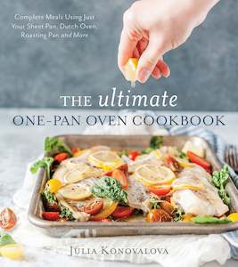 The Ultimate One-Pan Oven Cookbook: Complete Meals Using Just Your Sheet Pan, Du&hellip;