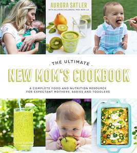 Craft Books: The Ultimate New Mom's Cookbook: A Complete Food and Nutrition Resource for Expectant Mothers, Babies and Toddlers