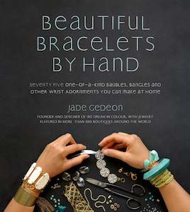 Beautiful Bracelets By Hand: Seventy Five One-of-a-Kind Baubles, Bangles and Oth&hellip;