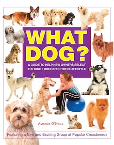 Craft Books: What Dog? A Guide To Help New Owners Select The Right Breed For Their Lifestyle By Amanda O'Neill