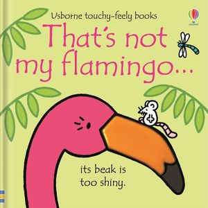 Touch Feel Books: That's Not My Flamingo