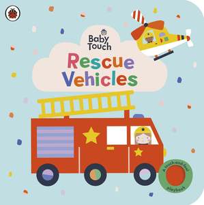 Touch Feel Books: Baby Touch | Rescue Vehicles - A touch-and-feel playbook
