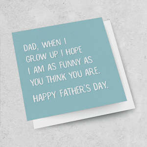 When I grow up | Fathers Day Card